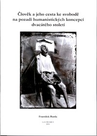 Člověk a jeho cesta ke svobodě na pozadí humanistických koncepcí dvacátého století