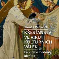 New book by Tomáš Petráček – Christianity in the whirlwind of cultural wars